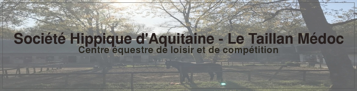 Société Hippique d'Aquitaine - Le Taillan Médoc